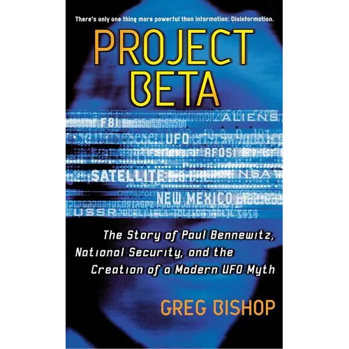 Project Beta: The Story of Paul Bennewitz, National Security, and the Creation of a Modern UFO Myth (Original)