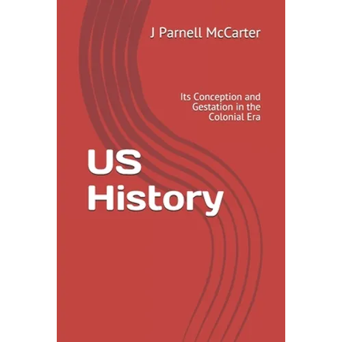 US History: Its Conception and Gestation in the Colonial Era