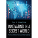 Innovating in a Secret World: The Future of National Security and Global Leadership