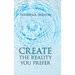 Create the Reality you Prefer