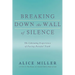 Breaking Down the Wall of Silence: The Liberating Experience of Facing Painful Truth