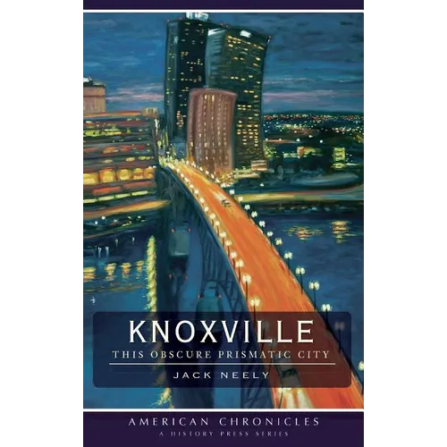 Knoxville: This Obscure Prismatic City