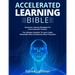 Accelerated Learning Bible: Advanced Learning Strategies For Unconventional Thinkers: The Ultimate Collection To Learn Faster, Remember More And Becom