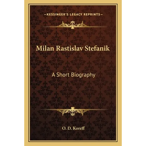 Milan Rastislav Stefanik: A Short Biography