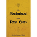 The Brotherhood of the Rosy Cross - A History of the Rosicrucians