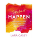 The Make It Happen: Surrender Your Fear. Take the Leap. Live on Purpose.