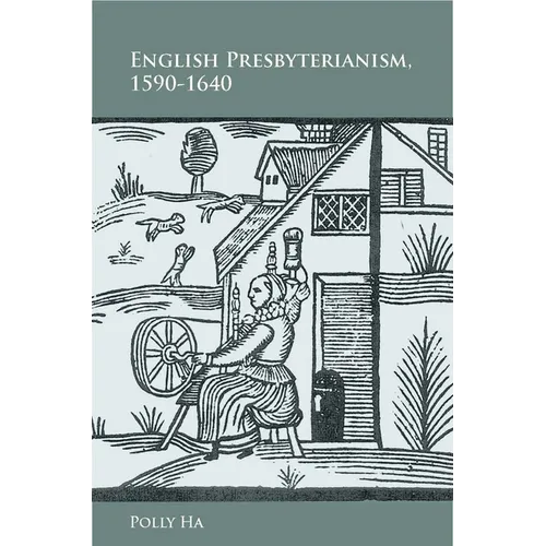 English Presbyterianism, 1590-1640