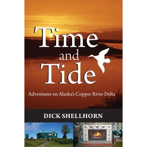 Time and Tide: Adventures on Alaska's Copper River Delta