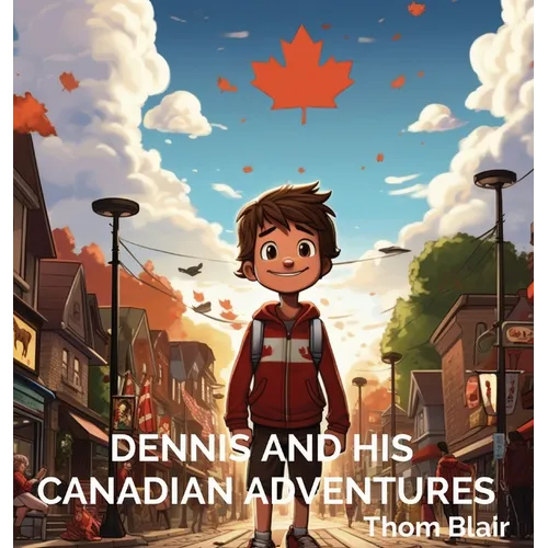 Dennis and His Canadian Adventures