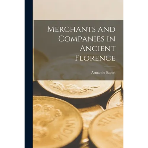 Merchants and Companies in Ancient Florence