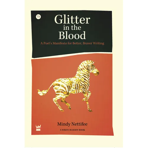 Glitter in the Blood: A Poet's Manifesto for Better, Braver Writing