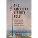 The American Liberty Pole: Popular Politics and the Struggle for Democracy in the Early Republic
