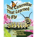 The Caterpillar That Learned to Fly: A Children's Nature Picture Book, a Fun Caterpillar and Butterfly Story For Kids, Insect Series