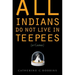 All Indians Do Not Live in Teepees (or Casinos)