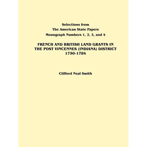 French and British Land Grants in the Post Vincennes (Indiana) District, 1750-1784