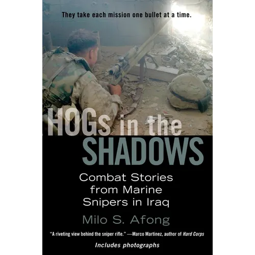 HOGs in the Shadows: Combat Stories from Marine Snipers in Iraq