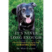 It's never long enough: A practical guide to caring for your geriatric (senior) dog