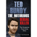 Ted Bundy the Notorious Serial Killer: The Gruesome True Crime Story