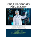 No Diagnosis Necessary