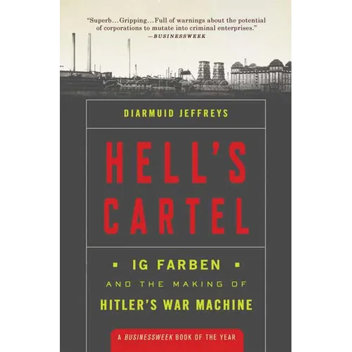 Hell's Cartel: Ig Farben and the Making of Hitler's War Machine