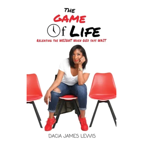 The Game Of Life: Releasing The Weight When God Says Wait