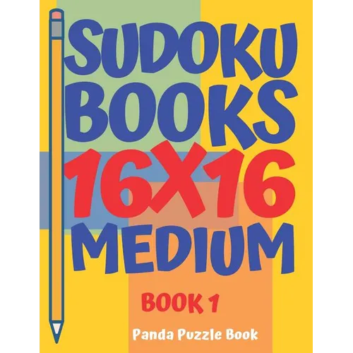 sudoku books 16 x 16 - Medium - Book 1: Sudoku Books For Adults - Brain Games For Adults - Logic Games For Adults