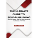 The Ultimate Guide to Self-Publishing (Large Print Edition): How to Write, Publish, and Promote Your Book for Free