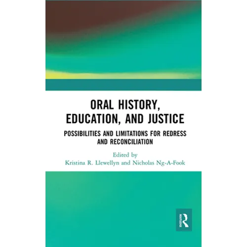 Oral History, Education, and Justice: Possibilities and Limitations for Redress and Reconciliation
