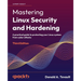 Mastering Linux Security and Hardening - Third Edition: A practical guide to protecting your Linux system from cyber attacks
