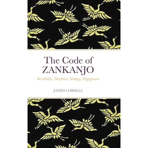 The Code of ZANKANJO: Invisibility, Deception, Strategy, Engagement