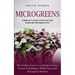 Microgreens: A Beginner's Guide to Start Your Own Sustainable Microgreen Farm (The Insiders Secrets to Growing Gourmet Greens & Building a Wildly Succ