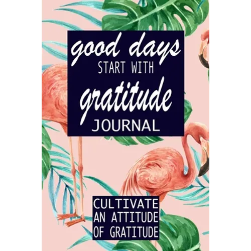 Good Days Start With Gratitude