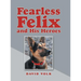 Fearless Felix and His Heroes
