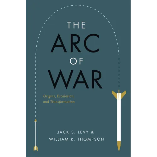 The Arc of War: Origins, Escalation, and Transformation