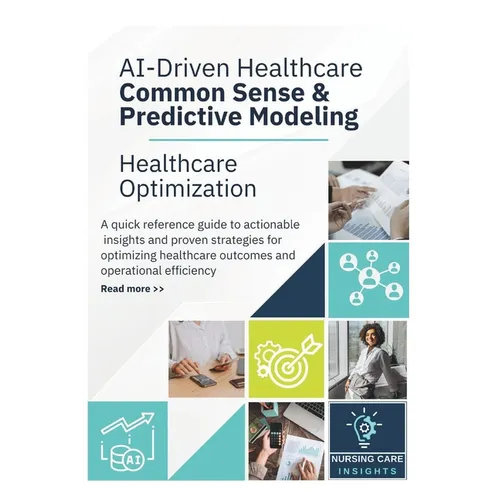 AI-Driven Healthcare Common Sense & Predictive Modeling: Healthcare Optimization Quick Reference Guide to Actionable Insights