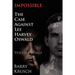 Impossible: The Case Against Lee Harvey Oswald (Volume Three)