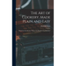 The Art of Cookery, Made Plain and Easy: Which Far Exceeds Any Thing of the Kind Ever yet Published ...