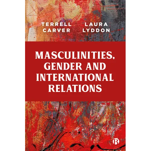 Masculinities, Gender and International Relations