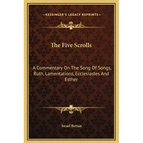 The Five Scrolls: A Commentary On The Song Of Songs, Ruth, Lamentations, Ecclesiastes And Esther