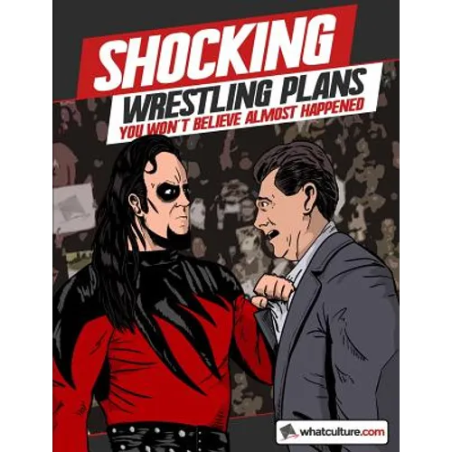 Shocking Wrestling Plans You Won't Believe Almost Happened