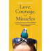 Love, Courage, and Miracles