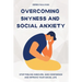 Overcoming Shyness and Social Anxiety: Stop Feeling Insecure, Gain Confidence and Improve Your Social Life