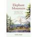 Elephant Mountain: A Remarkable True Story About Elephants, Fate, and Echoes from the Past
