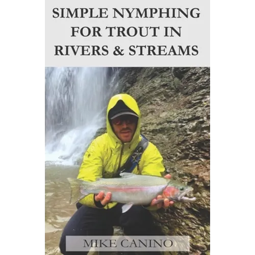 Simple Nymphing for Trout in Rivers & Streams