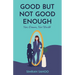 Good but Not Good Enough