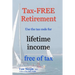 Tax-FREE Retirement: Use the tax code for lifetime income free of tax