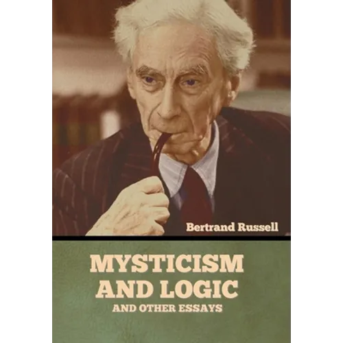 Mysticism and Logic and Other Essays