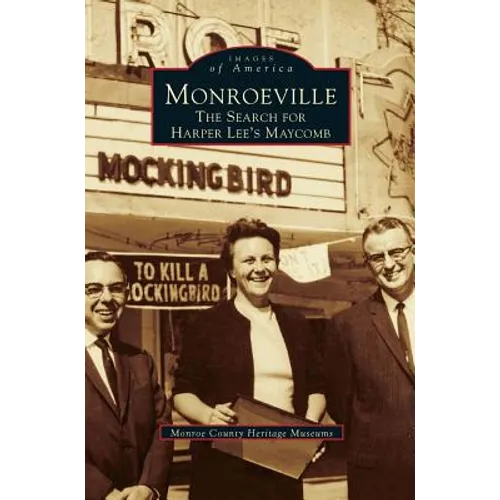 Monroeville: The Search for Harper Lee's Maycomb