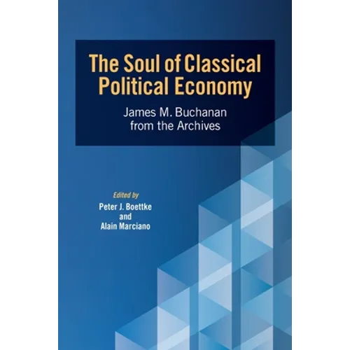 The Soul of Classical Political Economy: James M. Buchanan from the Archives