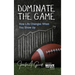 Dominate The Game: How Life Changes When You Show Up